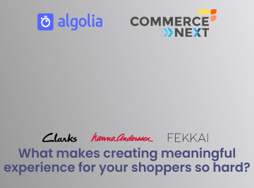 CommerceNext: What makes creating meaningful experience for your shoppers so hard?